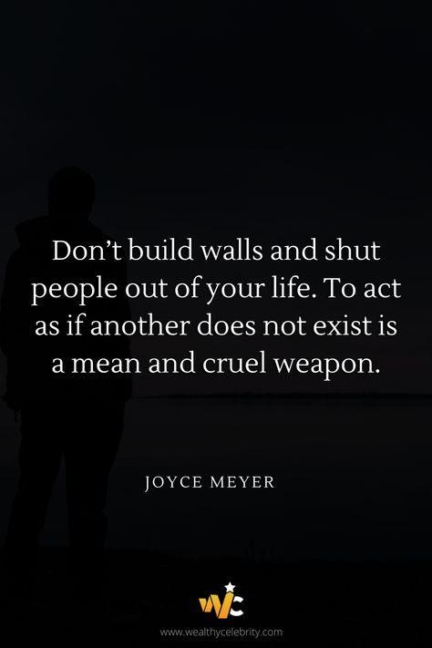 Shut People Out Quotes, Cruel Quotes People, Shutting People Out Quotes, Mockery Quotes, Building Walls Quotes, Shutting People Out, Stephen Hawking Quotes, Joyce Meyer Quotes, Cruel People