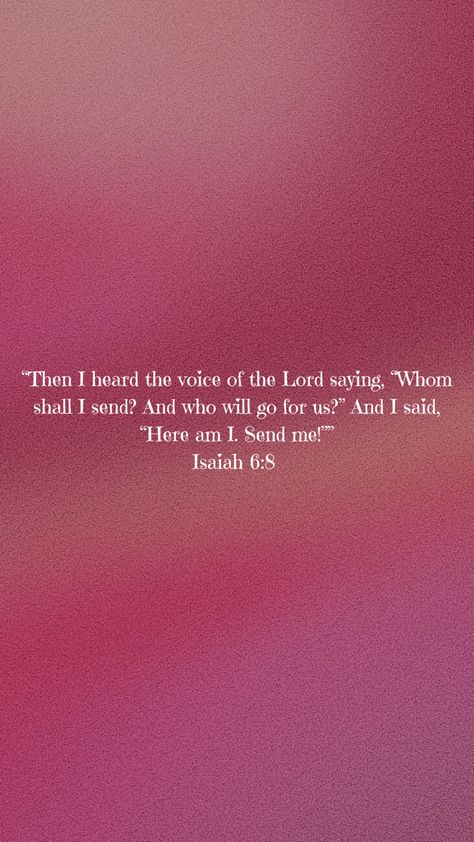 Isaiah 6:8 Wallpaper, Isaiah 6:8, Isaiah 26 4, Worship Wallpaper, Isaiah 6 8, Morning Scripture, Isaiah 26, Comforting Bible Verses, Quotes Prayer