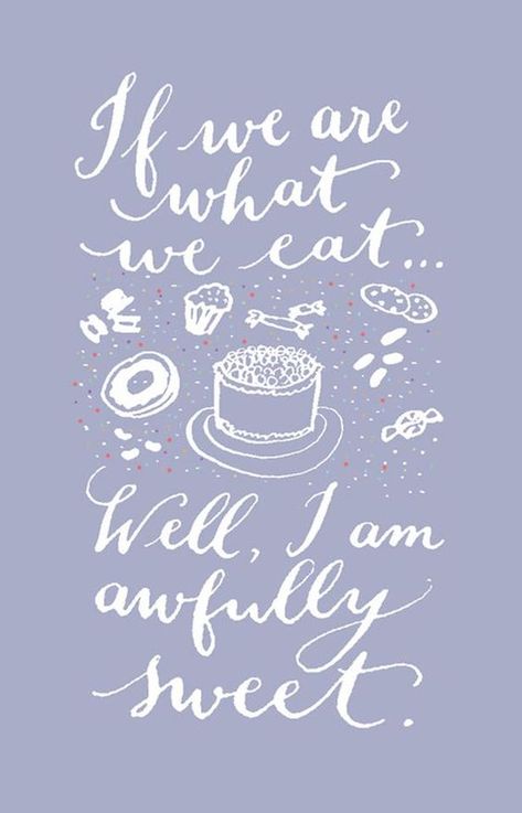 “If we are what we eat… well, I am awfully sweet.”  @thejoyofbaking  #bakingsayings #quotes #inspo Inspiring Food Quotes, Bakery Quotes, Dessert Quotes, Foodie Quotes, Cookie Quotes, Baking Quotes, Cake Quotes, Food Captions, Diet Humor