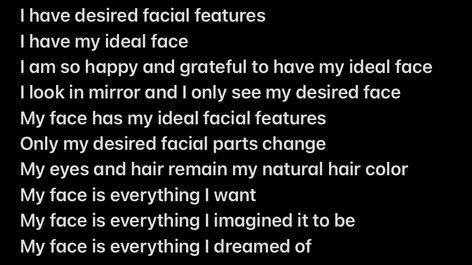 Facial Symmetry Affirmations, Desired Face Manifestation, I Have My Desired Face, Desired Hair Affirmations, Manifest Desired Face, Facial Harmony Affirmations, Desired Face Results, Ideal Face Affirmation, Desired Face And Body Affirmation