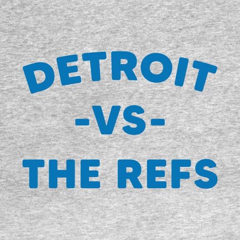 Detroit Vs The Refs, Funny Detroit Lions Fan - Detroit Lions - T-Shirt | TeePublic Detroit Lions Funny Memes, Detroit Lions Funny, Detroit Lions Football, Lions Football, Create Shirts, Detroit Lions, Lion, Funny Memes, Cricut