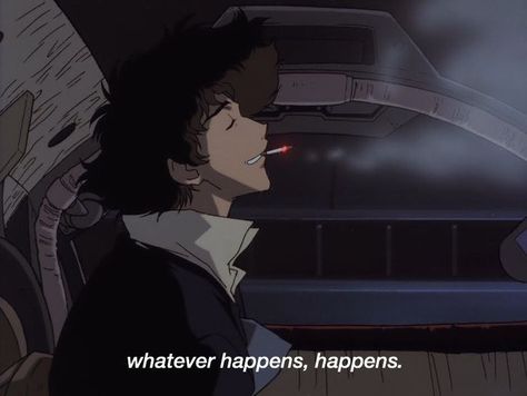 Cowboy Bebop Quotes, Cowboy Bebop Wallpapers, Whatever Happens Happens, Cowboy Bebop Anime, Spike Spiegel, See You Space Cowboy, Arte Grunge, Alphonse Elric, Pop Vinyl Figures