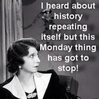 Monday repeating itself ... I Hate Mondays, Monday Memes, Weekday Quotes, Monday Humor, About History, It's Monday, Monday Quotes, What Day Is It, Retro Humor