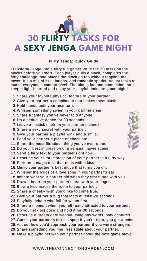 Spice up your game night with these 30 Flirty Tasks for a Sexy Jenga Game, designed to add a playful and intimate twist to your evening. Each block you pull comes with a fun, flirtatious challenge that promises to bring laughter, connection, and a touch of sensuality to your time together. Perfect for couples looking to experiment with their playful side and explore new dimensions of their relationship. Dive into these enticing tasks and turn a simple game night into an unforgettable experience. Visit our website to discover more flirty surprises and tips. #FlirtyGames #SexyJenga #CouplesFun❓#LoveStory #RomanticEncounters #HeartfeltConnections #DateNightIdeas #SoulmateSearch #FlirtyFridays #CandlelitDinners #StarryEyedMoments #LoveQuotes #DreamyDates #WhisperedPromises #AmourAdventures Cute Intimate Date Ideas, Intimate Game Ideas, Couple Jenga, Spicy Games For Couples, Couples Game Night Ideas, Fun Couple Games, Couples Game Night, Couples Games, Date Night Games