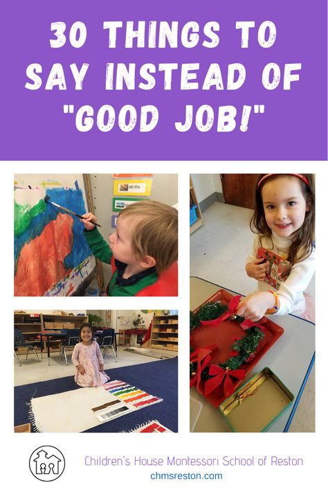 30 Things to Say Instead of, "Good job!" - Children's House Montessori School of Reston Instead Of Good Job, Montessori Jobs, Children's House, Internal Motivation, Parenting Methods, Montessori Parenting, Montessori School, Monkey Bars, Picture Story