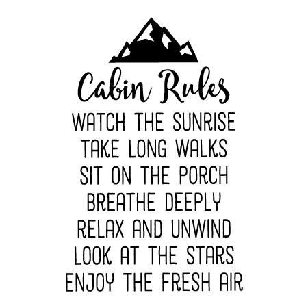 Cabin Rules / Watch the Sunrise / Take Long Walks / Sit on the Porch / Breathe Deeply / Relax and Unwind / Look at the Stars / Enjoy the Fresh Air >> Not just your typical house rules, because this isn't your typical house. It's the cabin - where you go to relax, unwind, and renew yourself. Cabin Sayings, Cabin Quotes, Cabin Quote, Renew Yourself, Cabin Rules, Watch The Sunrise, Cabin Signs, Vinyl Wall Quotes, Relax And Unwind