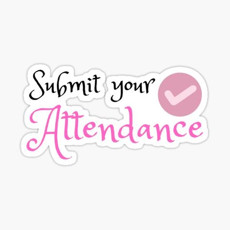 Cute design perfect for people who need reminder for submitting you attendance especially for teachers. It could be also give as a cool gift to your best friend, relative, boyfriend or girlfriend who is also need reminder for submitting attendance. Design • Millions of unique designs by independent artists. Find your thing. School Attendance Quotes, Attendance Secretary Humor, Good Attendance, Take Attendance Sticker, 100% Attendance, Teacher Stickers, Cute Design, Funny Design, Cool Gifts