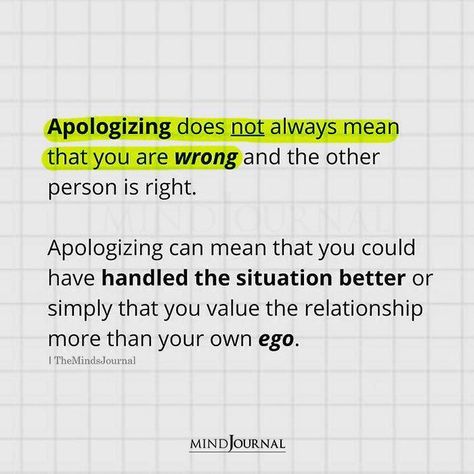 Apologizing does not always mean that you are wrong and the other person is right. Apologizing can mean that you value the relationship more. Wrong Quote, Toxic Quotes, Apologizing Quotes, Ego Quotes, Value Quotes, Prosperity And Abundance, Relationship Lessons, Knowledge And Wisdom, Couple Quotes