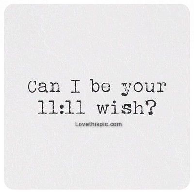 Can i be your 11:11 wish? love love quotes quotes quote couple wish 11:11 quotes and sayings image quotes picture quotes 11 11 Make A Wish, Wish Quotes, Love Words, A Quote, Make A Wish, Relatable Quotes, 11 11, Great Quotes, Beautiful Words