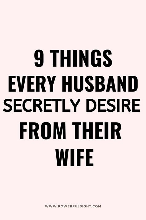 9 Things Husbands Want But Won't Tell Their Wives Boyfriend Vs Husband, Husband Qualities List, Husbands Love Your Wives, Crossing Boundaries, How To Kiss, Receive Love, Love Your Wife, Relationship Challenge, Relationship Bases