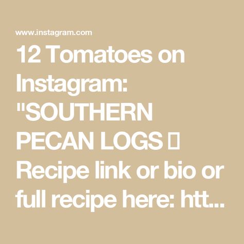 12 Tomatoes on Instagram: "SOUTHERN PECAN LOGS 🪵 Recipe link or bio or full recipe here: https://12tomatoes.com/southern-pecan-log/ #12tomatoes #cookingwith12t #pecandessert #dessertidea #pecans #food #yum #cooking #recipeideas" Pecan Logs, Pecan Log, Pecan Desserts, Food Log, 12 Tomatoes, Food O, December 11, Pecans, Food For Thought