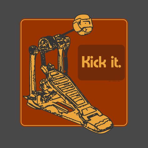 Kick it - Bass Drum Foot Pedal - Drum Set - T-Shirt | TeePublic Drum And Bass Aesthetic, Drum Poster, Drums Aesthetic, Rhythm Art, Drum Design, Drums Art, Eddsworld Memes, Drum Music, Music Studio Room