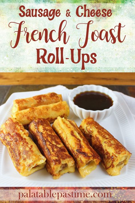 Sausage and Cheese French Toast Roll-Ups make a delicious hand held breakfast with meat, cheese and a maple syrup dip. via @suelau1 Breakfast With Meat, Hand Held Breakfast, French Toast With Cheese, Roll Up Recipes, Apple French Toast Bake, French Toast Bread Pudding, Sugar Free Pancake Syrup, Toast Roll Ups, Blueberry French Toast Bake