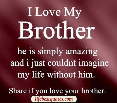 Life Quotes For Brothers. QuotesGram I Love My Brother Quotes, My Brother Quotes, Love My Brother Quotes, I Love You Brother, Brother N Sister Quotes, Missing My Brother, Love My Brother, Brother Sister Love Quotes, Big Brother Quotes