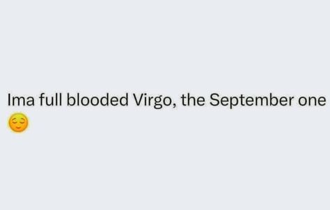 Virgo Queen Quotes, It’s Virgo Season, Virgo Birthday Captions, Virgo Quotes Aesthetic, Virgo Captions, Virgo Season Quotes, Virgo Tweets, Virgo Birthday Quotes, Virgo + Core + Aesthetic