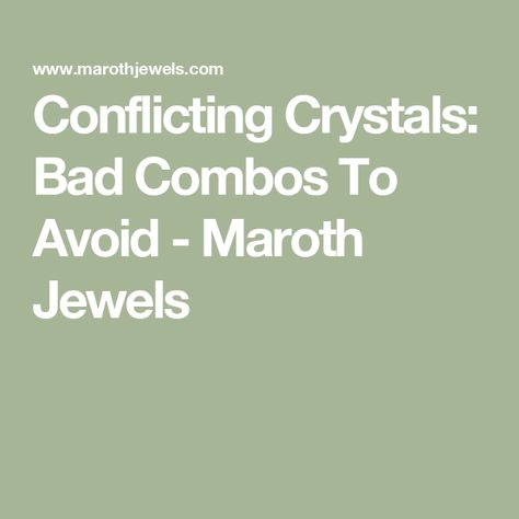 Conflicting Crystals: Bad Combos To Avoid - Maroth Jewels Bad Crystal Combinations, Conflicting Crystals, Crystal Combinations, Color Trends Fashion, Color Trends, Mindfulness, Healing, Gems, Crystals