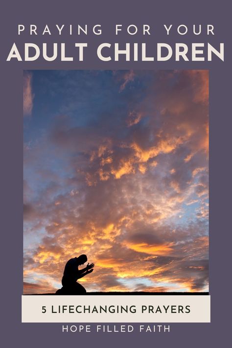 Praying for your adult children: 5 lifechanging prayers at hope filled faith's website. Picture of person praying against a sunsetting sky. Prayer For Your Son, Prayer For Our Children, Prayer For Son, Bible Verse For Moms, Childrens Prayer, Prayer For Parents, Praying For Your Children, Short Bible Verses, Prayer For My Children