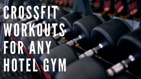 Hotel Gym Dumbbell Workout, Hotel Wods Crossfit, Travel Wods Crossfit, Full Body Hotel Gym Workout, Hotel Fitness Center Workout, Hotel Crossfit Workouts, Crossfit Hotel Gym Workout, Hotel Workout Gym, Hotel Gym Workouts For Women