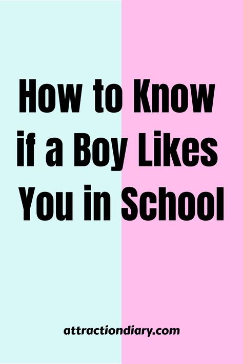 Split pastel background with text "How to Know if a Boy Likes You in School" and website "attractiondiary.com" at the bottom. How To Flirt With A Guy At School, How To Tell Somebody You Like Them, How To Impress Your Crush At School Guys, How To Get Boys To Like You At School, How To Know You Like Someone, How To Get A Boy To Talk To You, What To Do When You Like A Boy, How To Know He Likes You, How To Get A Boy To Like You At School