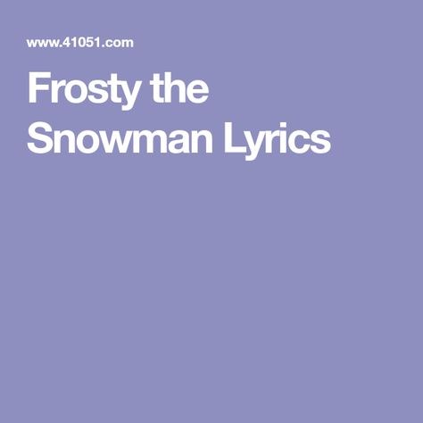 Frosty the Snowman Lyrics Frosty The Snowman Lyrics, Snowman Lyrics, Corn Cob Pipe, Christmas Songs Lyrics, Xmas Songs, Two Eyes, Corn Cob, Button Nose, Frosty The Snowman