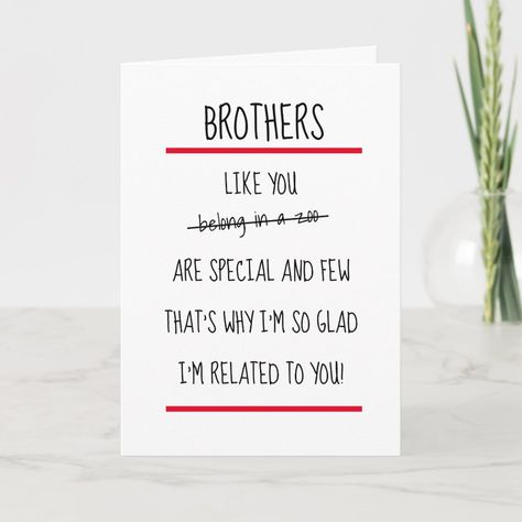 Funny Brothers Cheeky Verse Birthday Card | #funnyhappybirthdaybrother #malemensiblingsrelationsrelatives #familyblackwhitered #verseamusingpoem #rudesarcasticinsultsinsulting #minimalsimplecleanclear #neatredlinezoo #funnypoembirthdaycards #cleverpoems #jeeringpoembirthday Diy Birthday Cards For Brother, Funny Happy Birthday Brother, Happy Birthday Brother Funny, Funny Bday Card, Funny Brother Birthday Cards, Birthday Brother Funny, Happy Birthday Cards Diy, Birthday Brother, Birthday Wishes For Brother