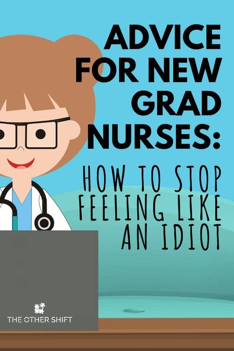 Are you a new nurse and you're feeling like a total idiot? We have some great new nurse advice and insider tips to help you on your way to an incredible nursing career! | theothershift.com | #nursing #newnurse #registerednurse #shiftwork #nursingstudent #nursingschool New Grad Nurse Tips, New Grad Nurse Essentials, New Nurse Tips, Nurse Advice, Nurse Blog, Graduate Nurse, Nursing School Scholarships, Nurse Tips, Nursing Humor