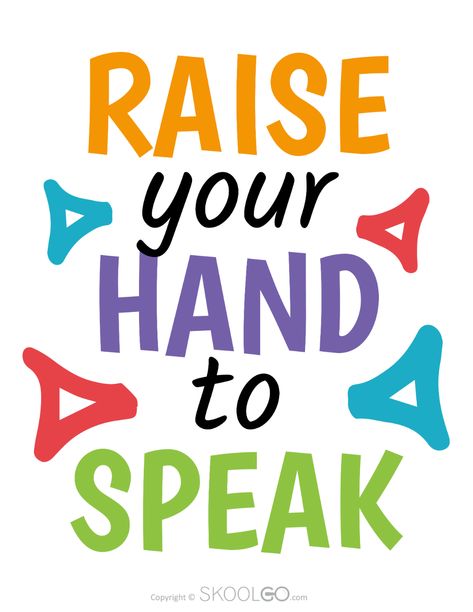 Raise Your Hand To Speak - Free Classroom Poster - SKOOLGO Speak English Poster, Raise Your Hand Classroom Rules, Classroom Phrases, Classroom Decor Printables, Classroom Rules Printable, English Classroom Posters, Classroom Motivational Posters, Teacher Data, Classroom Posters Free