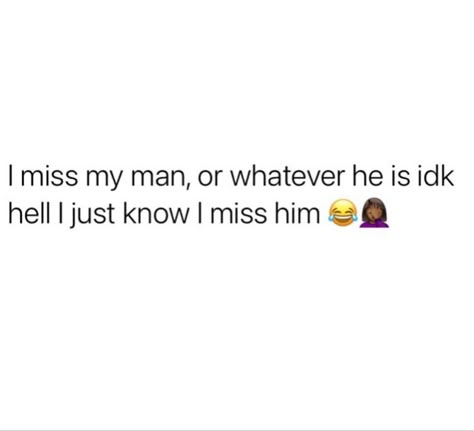 Funny Quotes On Men, Annoying Quotes, My Bae Quotes, Miss My Man, My Ex Quotes, Flashback Quotes, I Miss My Man Quotes, Sneak Dissing Quotes Boyfriend, I Miss Him Quotes