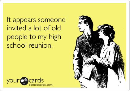 Reunion High School Reunion Planning, School Reunion Decorations, Reunion Quotes, Class Reunion Planning, 50th Class Reunion Ideas, Silly Sayings, Alumni Reunion, 10 Year Reunion, High School Class Reunion