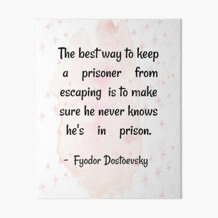 democracy quotes wisdom | The best way to keep a prisoner from escaping is to make sure he never knows he is in prison - Fydor . • Millions of unique designs by independent artists. Find your thing. Prison Reform Quotes, Quotes On Democracy, Democracy Quotes, Prison Quotes, Prison Reform, Quotes Wisdom, In Prison, Wisdom Quotes, Make Sure