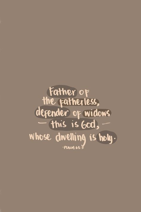 Bible verse Father Of The Fatherless, God Is A Father To The Fatherless, Father To The Fatherless Verse, God The Father Quotes, God Is Our Father, Psalm 68 5, Father To The Fatherless, Jesus Background, House Blessing