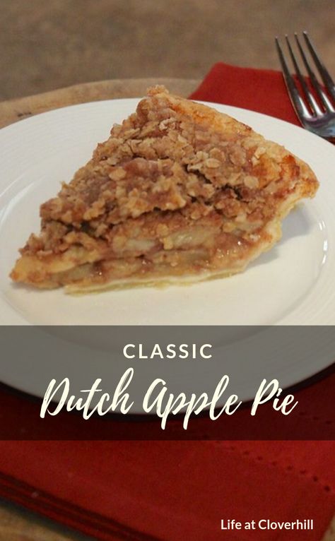 Dutch Apple Pie - Life at Cloverhill Apple Pie With Crumb Topping, Oatmeal Pie Crust, French Apple Pie, Apple Cinnamon Baked Oatmeal, Cinnamon Baked Oatmeal, Make Applesauce, Oatmeal Pie, Fancy Desserts Recipes, Dutch Apple Pie