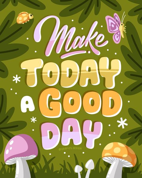 Make today a good day  | lettering, hand lettering, mushrooms illustration, butterfly illustration Butterfly Lettering, Make Today A Good Day, Grafics Design, Mushrooms Illustration, Dream Illustration, Giveaway Ideas, Spring Challenge, Hand Lettering Inspiration, Lettering Inspiration