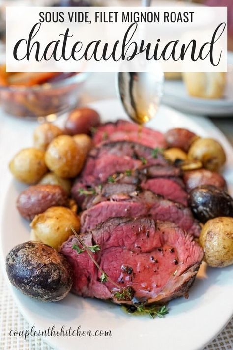 How to Cook Chateaubriand Roast - Sous Vide Chateaubriand Recipe | coupleinthekitchen.com Fancy Filet Mignon Dinner, Sous Vide Beef Tenderloin, Beef Tenderloin Sous Vide, Souvide Recipies Steak, Sous Vide Filet Mignon Recipe, Fillet Mignon Recipes Oven, Sous Vide Sirloin Steak, Chateaubriand Recipe, Sous Vide Filet Mignon