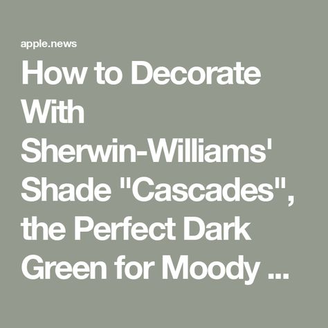 How to Decorate With Sherwin-Williams' Shade "Cascades", the Perfect Dark Green for Moody Schemes — Livingetc Cascades Paint Sherwin Williams, Wherein Williams Cascades, Cascades Paint Color, Cascades Sherwin Williams Color Palette, Billiard Green Sherwin Williams, Sherwin Williams Cascade Green, Sw Cascades, Cascades Sherwin Williams, Sherwin Williams Dark Green