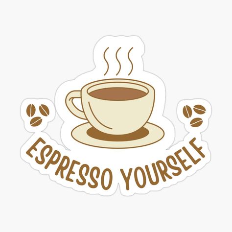 Espresso Yourself, Santa Anita, Coffee Stickers, Espresso, Coffee, For Sale, Quick Saves