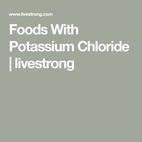 Foods With Potassium Chloride | livestrong Foods With Potassium, Potassium Citrate, Potassium Chloride, Salt Substitute, Potassium Rich Foods, No Sodium Foods, High Potassium, Sausage Casing, Addisons Disease