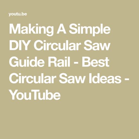 Making A Simple DIY Circular Saw Guide Rail - Best Circular Saw Ideas - YouTube Circular Saw Guide Rail, Circular Saw Guide, Best Circular Saw, Circular Saw, Simple Diy, Woodworking Tools, Easy Diy, Woodworking, The Creator