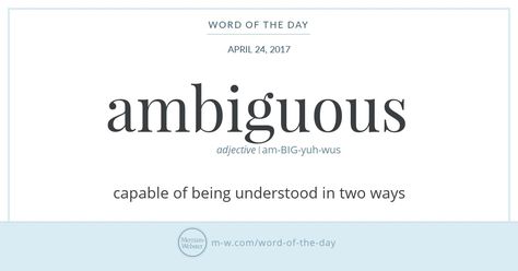 Ambiguous, obscure, vague, equivocal, and cryptic are used to describe writing or speech that is not clearly understandable. Ambiguous applies to language capable of more than one interpretation ('an Big Words And Their Meanings, Ambitious Vocabulary, Ambitchious Definition, Strange Words Definitions, Archaic Words, Being Understood, The Politician, Ambiguous Quotes, Goodreads Quotes