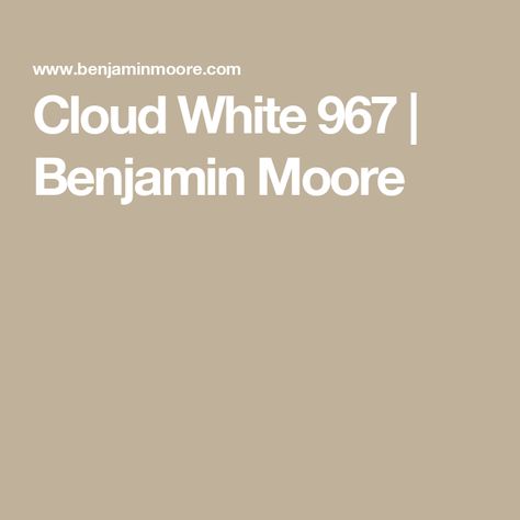 Cloud White 967 | Benjamin Moore Cloud White Benjamin Moore Walls, Cloud White Benjamin Moore, White Benjamin Moore, Benjamin Moore Colors, House Paint, Paint Colours, Cloud White, Paint Colors For Home, Benjamin Moore