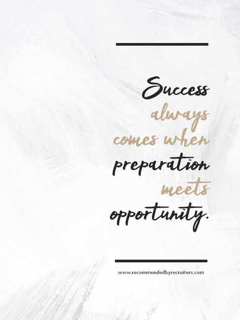 Success doesn't happen overnight. It requires a lot of preparation. If there is an opportunity coming your way, do everything you can to be fully prepared to grab it. If this opportunity is disguised in the job interview, let us know if you need support from professional recruiters. Find us at www.recommendedbyrecruiters.com #success #preparation #opportunity #motivation #inspiration #quote #newjob #dreamcareer #interviewprep #byrecruiters #careergoals #motivationalquote Job Interview Motivation Quotes, Interview Quotes Inspiration, Interview Motivation Quotes, New Journey Quotes Job, New Opportunity Quotes Career, Job Opportunity Quotes, Job Promotion Quotes, New Opportunity Quotes, Change Quotes Job