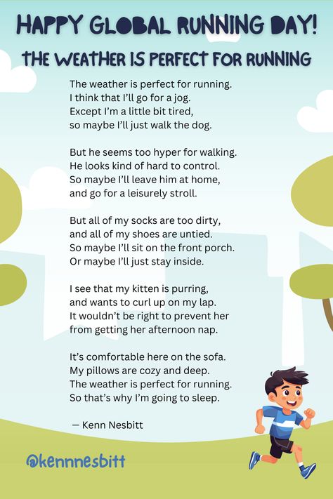 Lace up your sneakers, it's Global #Running Day! Time to go for a run. 🏃‍♂️ Or maybe just read this #funny #poem about running instead? #childrenspoetry #poetry4kids Kenn Nesbitt, Weather Poem, Global Running Day, Funny Weather, Childrens Poetry, Funny Poetry, Running Day, My Hobby, Day Time