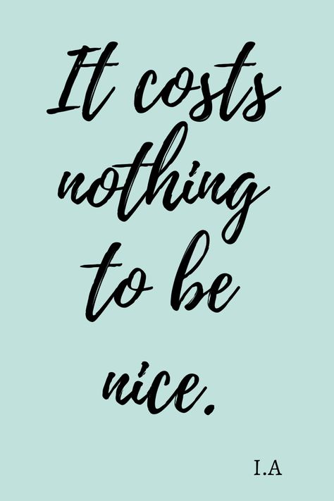 Life, phone wallpaper quotes, motivation, positive, quotes Be The Best Person You Can Be Quote, Always Be Nice Quotes, Being Nice Gets You Nowhere, Quotes About Being Nice, Be Nice To People Quotes, Be Nice Quotes, Good Person Quotes, Be A Nice Person, Christian Homemaking