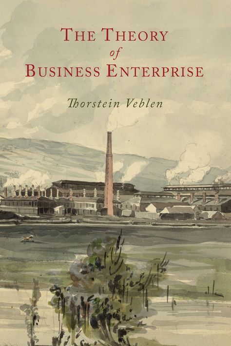 The Theory of Business Enterprise: Thorstein Veblen Steady State Theory, The Theory Of Relativity, Theory Of Everything Book, Theory Of Relativity Musical, Theyskens Theory, Free Running, London Street, Reading List, Economics