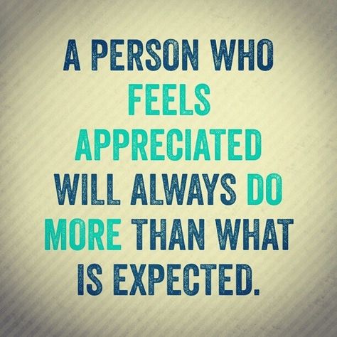 A person who feels appreciated will always do more than what is ... A Person Who Feels Appreciated, Inspirational Leaders, Respect Quotes, Feeling Appreciated, Leadership Quotes, Work Quotes, Amazing Quotes, Wise Quotes, Great Quotes