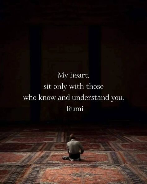 My heart, sit only with those who know and understand you. ~Rumi 🤍 Rumi Poems, Best Rumi Quotes Life, Best Rumi Quotes Beautiful, Love Quotes By Rumi, Best Rumi Quotes, The Beauty You See In Me Rumi, Poet Rumi, He Who Has Led You So Far Rumi, Rumi I Choose To Love You In Silence