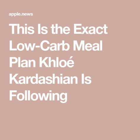 This Is the Exact Low-Carb Meal Plan Khloé Kardashian Is Following Khloe Kardashian Diet Plan, Kardashian Meals, Khloe Kardashian Diet, Post Pregnancy Diet, Kardashian Diet Plan, Kardashian Diet, True Thompson, Pregnancy Diet, Belly Diet