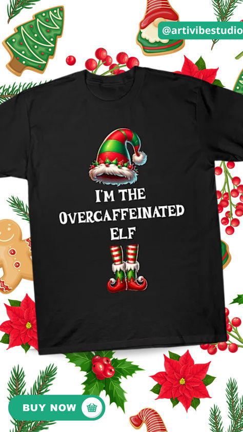 Need an energy boost this holiday season? Our "I'm the Overcaffeinated Elf" t-shirt is here to keep you going! This fun and playful design features an elf full of holiday energy (thanks to a little too much coffee). Perfect for anyone who’s fueled by caffeine while juggling holiday preparations, this shirt is made from soft, breathable fabric for all-day comfort. Wear it to your Christmas parties or gift it to the fellow elf in your life who knows the power of coffee!  #artivibestudio Elf Shirts, Elf Funny, Elf T Shirt, Elf Shirt, Too Much Coffee, Energy Boost, An Elf, Christmas Parties, Comfort Wear