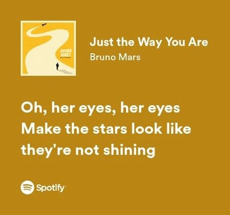 bruno mars just the way you are spotify lyrics Just The Way You Are Lyrics, Bruno Mars Lyrics Spotify, Just The Way You Are Spotify, Bruno Mars Widget, Just The Way You Are Bruno Mars, English Music Lyrics, Sweet Song Lyrics, Bruno Mars Songs Lyrics, Bruno Mars Aesthetic