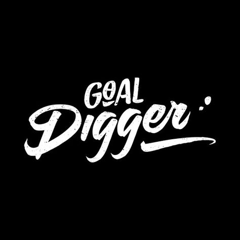 Goal digger Goal Digger Quote, Ace Wallpaper, Overlay Aesthetic, Twisted Quotes, Goal Digger, Dope Quotes, Positive Words Quotes, Corporate Gifting, Creative Typography